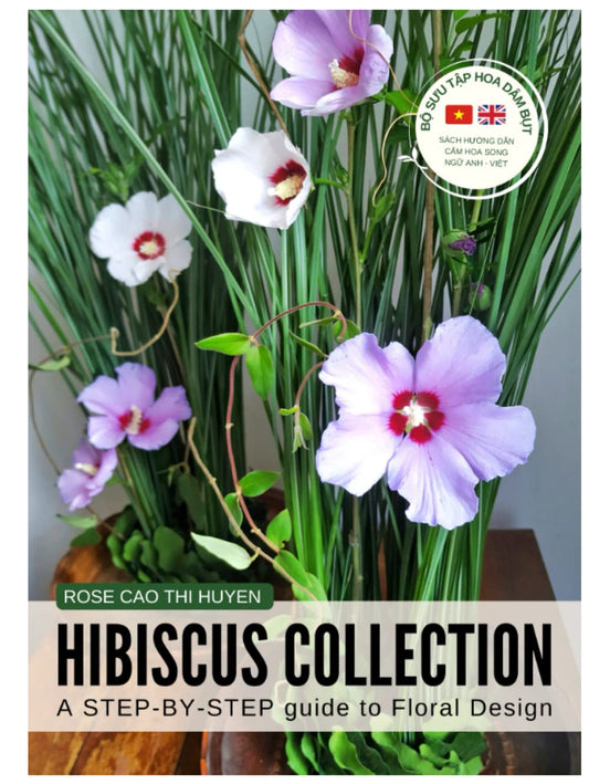 Hibiscus Collection E-book. A Step-by-Step Guide to Floral Design | BỘ SƯU TẬP HOA DÂM BỤT - EBOOK Version